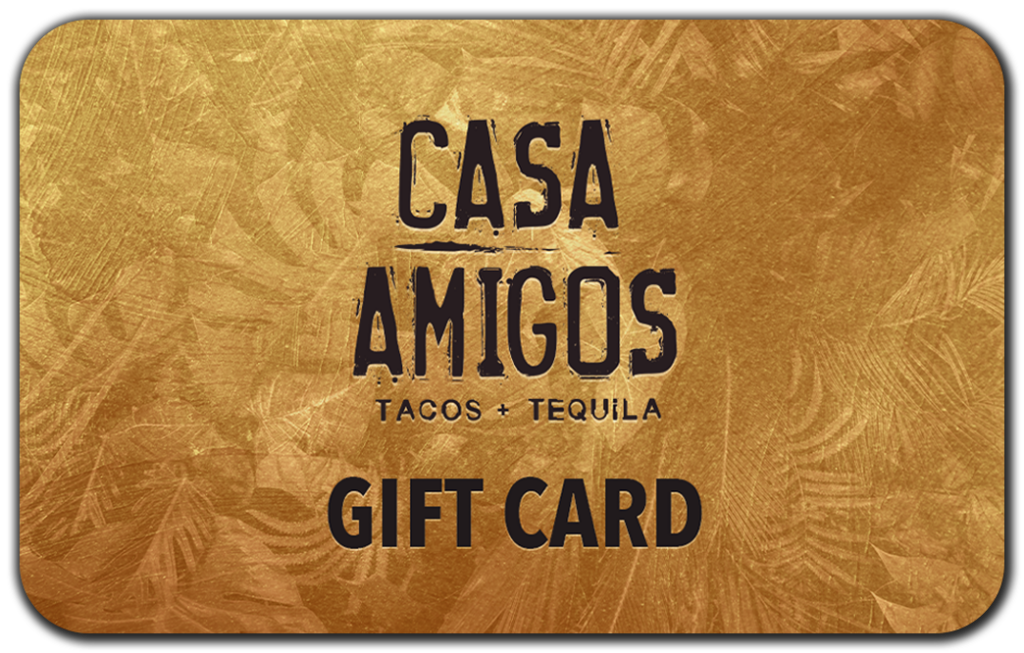 Casa Amigos Tacos & Tequila Gift Card